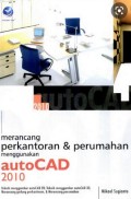 Merancang Perkantoran & Perumahan Menggunakan AutoCAD 2010