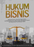 Hukum Bisnis : Beberapa Aturan Untuk Para Pelaku Bisnis Dan Masyarakat Umum Dalam Rangka Menegakan Hukum Dan Mengurangi Penyimpangan Usaha