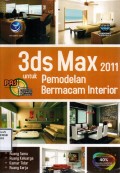 Panduan Aplikatif & Solusi (PAS) 3dS Max 2011 Untuk Pemodelan Bermacam Interior