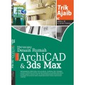 Trik Ajaib Merancang Desain Rumah Menggunakan ArchiCAD & 3ds Max