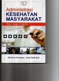 Administrasi Kesehatan Masyarakat : Teori dan Praktik