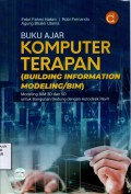Buku Ajar Komputer Terapan (Building Information Modeling/BIM): Modeling Bim 3D dan 5D untuk Bangunan Gedung dengan Autodesk Revit
