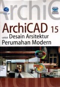 Panduan Aplikatif & Solusi (PAS) ArchiCad 15 Untuk Desain Arsitektur Perumahan Modern