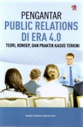 Pengantar Public Relations Di Era 4.0 Teori,konsep, dan Praktik kasus Terkini