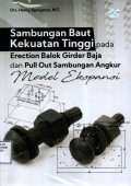 Sambungan Baut Kekuatan Tinggi Pada Erection Balok Girder Baja dan Pull Out Sambungan Angkur