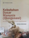 Kebutuhan dasar Manusia (Oksigenasi): Konsep, Proses dan Praktik Keperawatan