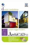 Panduan Aplikatif  dan Solusi (PAS) Desain Arsitektur Rumah Tinggal Modern dengan ArchiCAD 12