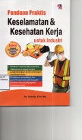 Panduan Praktis Keselamatan dan Kesehatan Kerja Untuk Industri