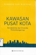 Kawasan Pusat Kota: Kompleksitas dan Dinamika Perkembangannya