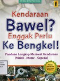Kendaraan Bawel? Enggak Perlu Ke Bengkel!: panduan lengkap merawat kendaraan (mobil,motor,sepeda)