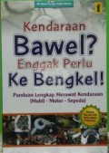 Kendaraan Bawel? Enggak Perlu Ke Bengkel: panduan lengkap merawat kendaraan (mobil, motor, sepeda)