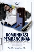 Komunikasi Pembangunan: Telaah Untuk Memahami Konsep, Filosofi, Serta Peran Komunikasi Terhadap Pembangunan dan Pembangunan Komunikasi Dalam Era Digital