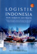 Logistik Indonesia: Teori, Kebijakan, dan Praktik