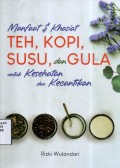 Manfaat & Khasiat Teh,Kopi, Susu, Dan Gula Untuk Kesehatan Dan Kecantikan