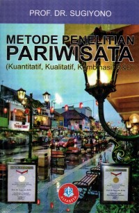 Metode Penelitian Pariwisata: kuantitatif, kualitatif, kombinasi, R&D