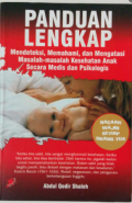 Panduan Lengkap Mendeteksi, Memahami, dan Mengatasi Masalah-Masalah Kesehatan Anak Secara Medis Dan Psikologis