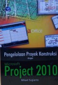Pengelolaan Proyek Konstruksi dengan Microsoft Project 2010