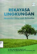 Rekayasa Lingkungan: Menyambut Hidup Lebih Berkualitas