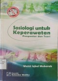 Sosiologi Untuk Keperawatan pengantar dan Teori
