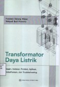 Transformator Daya Listrik: Desain-Instalasi-Proteksi-Aplikas-Pemeliharaan dan Troubleshooting