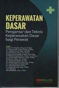 Keperawatan Dasar Pengantar dan Teknis Keperawatan  Dasar Bagi Perawat