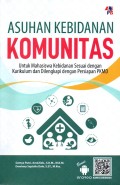 Asuhan Kebidanan Komunitas : Untuk Mahasiswa Kebidanan sesuai dengan kurikulum dan dilengkapi dengan persiapan PKMD