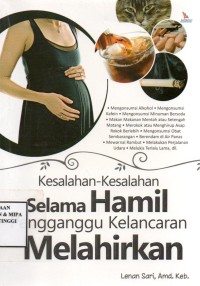 Kesalahan-kesalahan selama hamil mengganggu kelancaran melahirkan