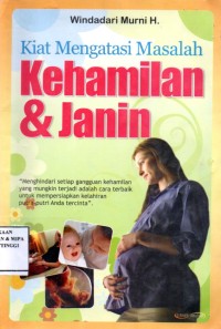 Kiat mengatasi masalah kehamilan dan janin