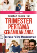 Lengkap segala hal : Trimester Pertma Kehamilan Anda