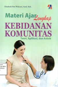 Materi Ajar Lengkap kebidanan Komunitas: Teori, Aplikasi,Askeb