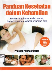 Panduan Kesehatan dalam Kehamilan (Semua yang harus anda ketahui, dari pembuahan sampai kelahiran bayi