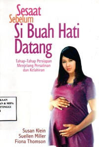 Sesaat sebelum si Buah Hati datang: Tahap-tahap Persiapan menjelang Persalinan dan Kelahiran)