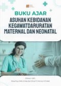 Buku Ajar asuhan kebidanan : Kegawatdaruratan Maternal Dan Neonatal