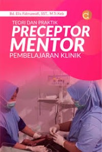Teori dan Praktik Preceptor Mentor Pembelajaran Klinik