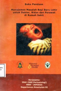 Buku Panduan Manajemen Masalah BAyi Baru Lahir untuk Dokter, Bidan dan Perawat di rumah sakit